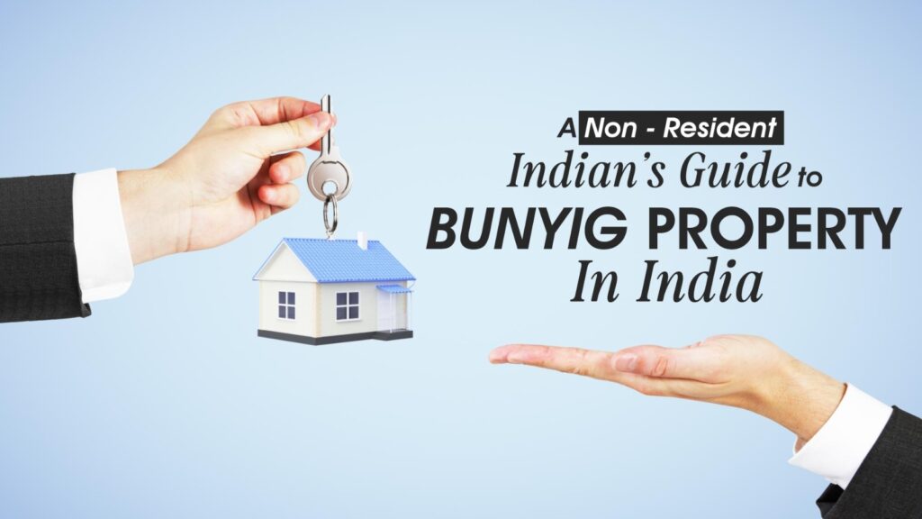 Non-Resident Indian’s Guide to Buying Property in India